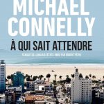 A qui sait attendre : Une enquête de Bosch et Ballard